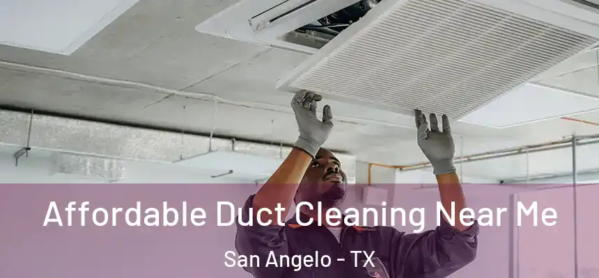  Affordable Duct Cleaning Near Me San Angelo - TX