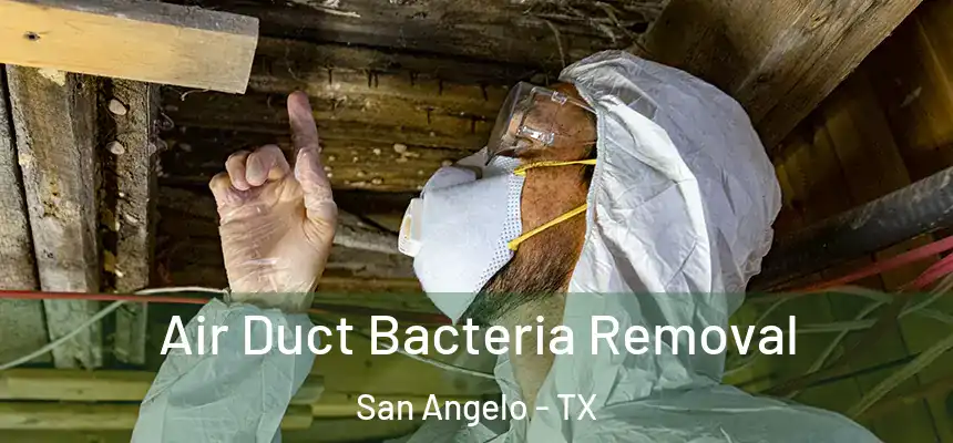  Air Duct Bacteria Removal San Angelo - TX