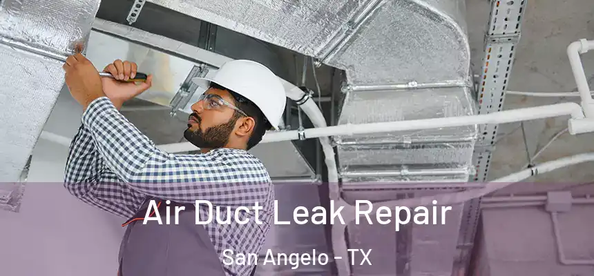 Air Duct Leak Repair San Angelo - TX