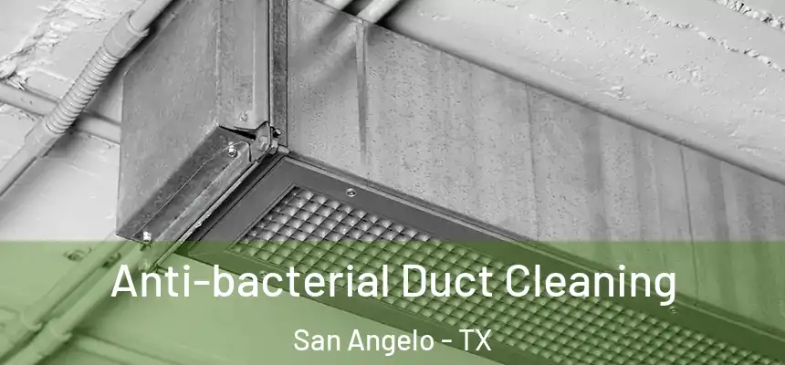  Anti-bacterial Duct Cleaning San Angelo - TX