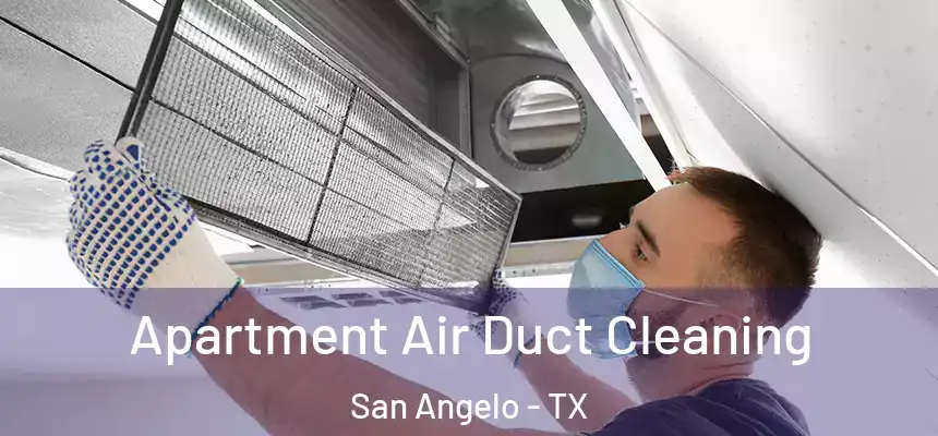  Apartment Air Duct Cleaning San Angelo - TX