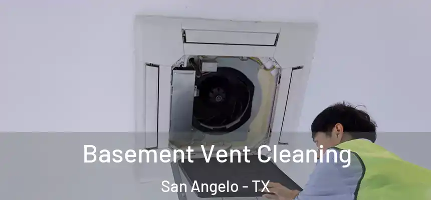  Basement Vent Cleaning San Angelo - TX