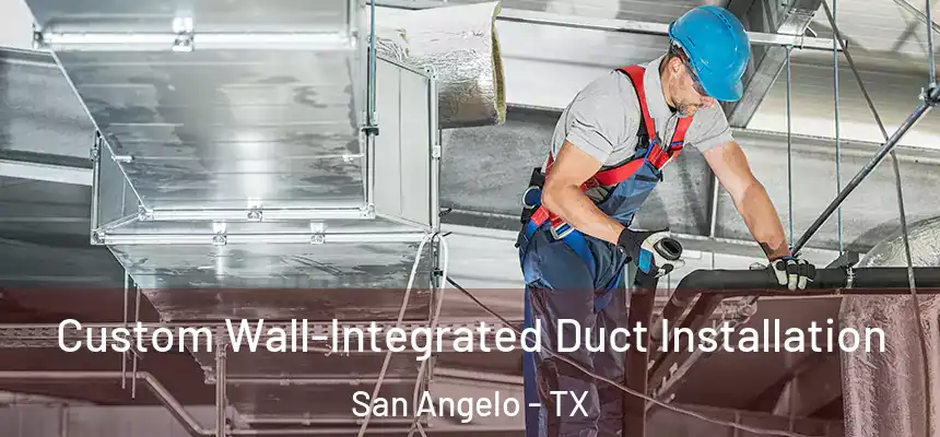  Custom Wall-Integrated Duct Installation San Angelo - TX