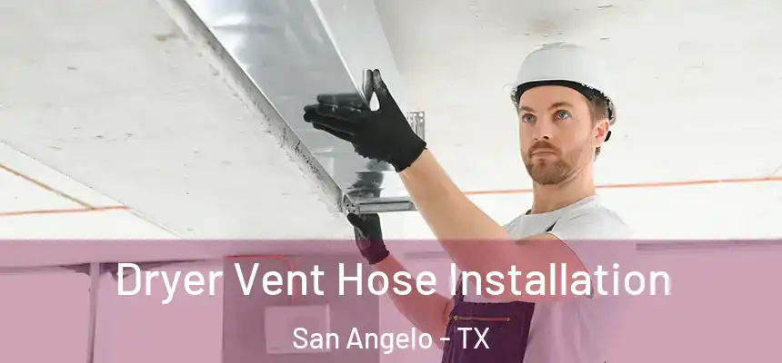  Dryer Vent Hose Installation San Angelo - TX