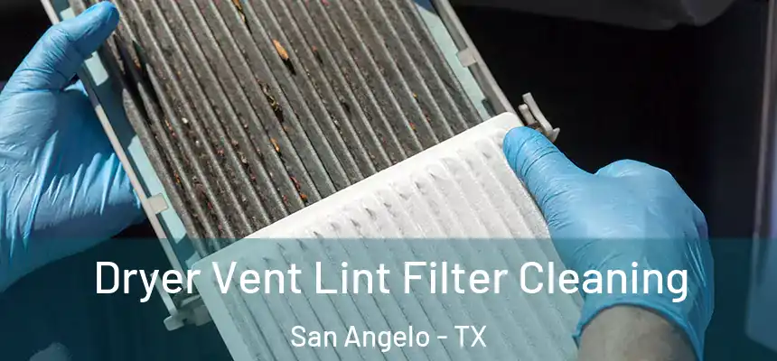  Dryer Vent Lint Filter Cleaning San Angelo - TX