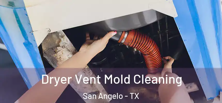  Dryer Vent Mold Cleaning San Angelo - TX