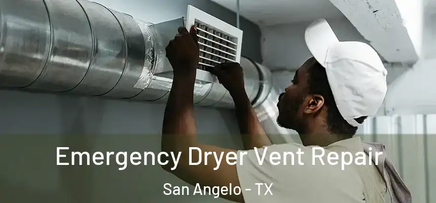  Emergency Dryer Vent Repair San Angelo - TX