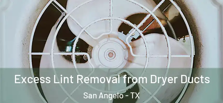  Excess Lint Removal from Dryer Ducts San Angelo - TX