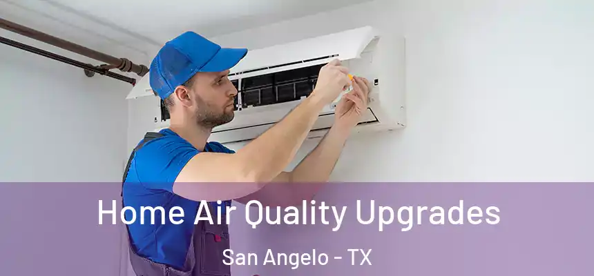  Home Air Quality Upgrades San Angelo - TX