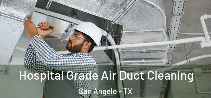  Hospital Grade Air Duct Cleaning San Angelo - TX