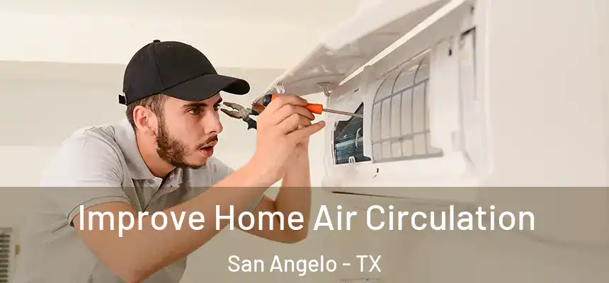  Improve Home Air Circulation San Angelo - TX