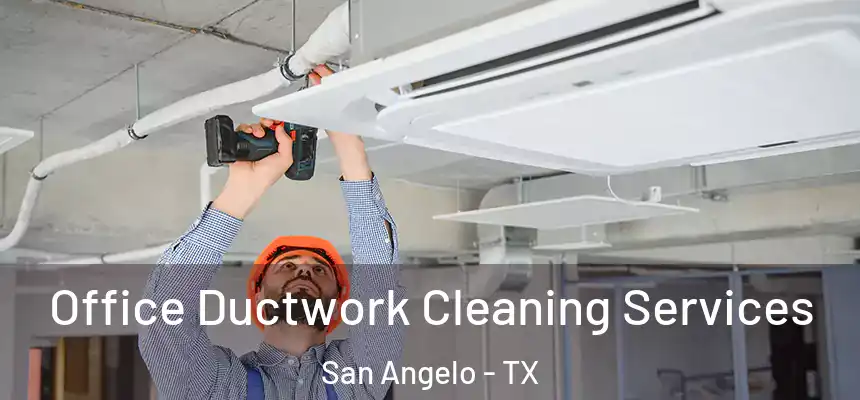  Office Ductwork Cleaning Services San Angelo - TX