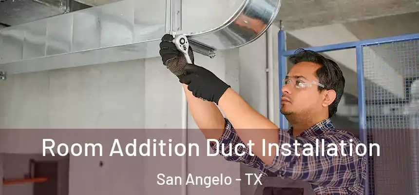  Room Addition Duct Installation San Angelo - TX